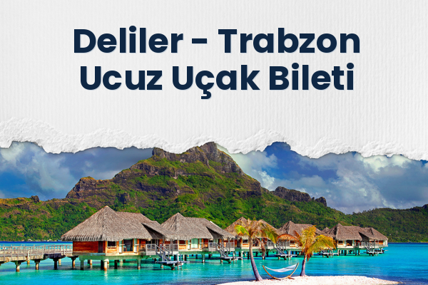 Deliler → Trabzon Ucuz Uçak Bileti