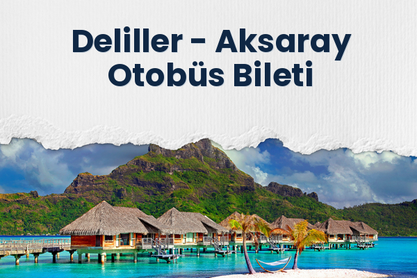 Deliller → Aksaray Otobüs Bileti