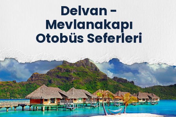 Delvan → Mevlanakapı Otobüs Seferleri