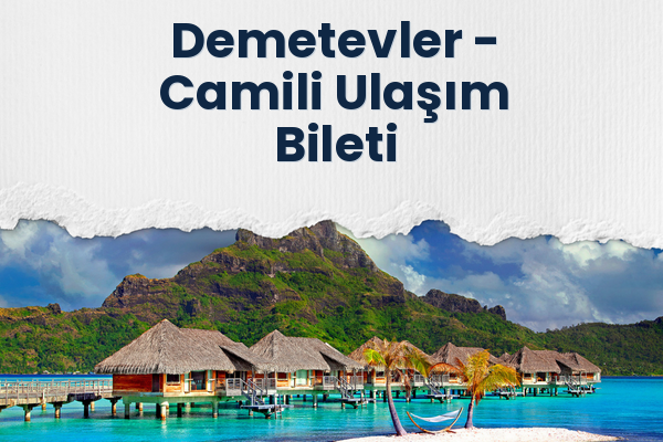 Demetevler → Camili Ulaşım Bileti