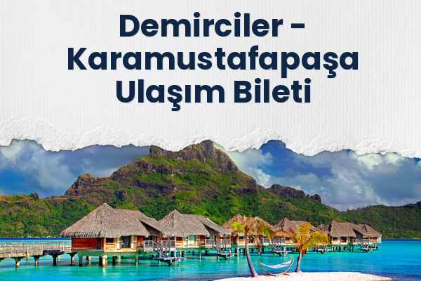 Demirciler → Karamustafapaşa Ulaşım Bileti