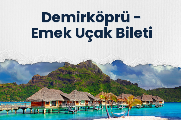 Demirköprü → Emek Uçak Bileti