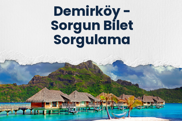 Demirköy → Sorgun Bilet Sorgulama