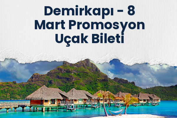 Demirkapı → 8 Mart Promosyon Uçak Bileti