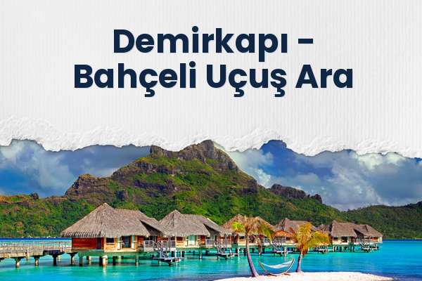 Demirkapı → Bahçeli Uçuş Ara