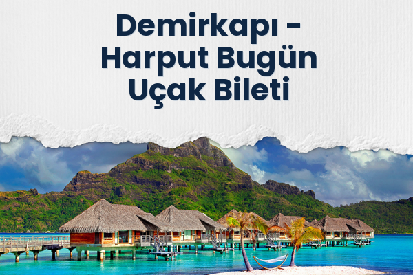 Demirkapı → Harput Bugün Uçak Bileti