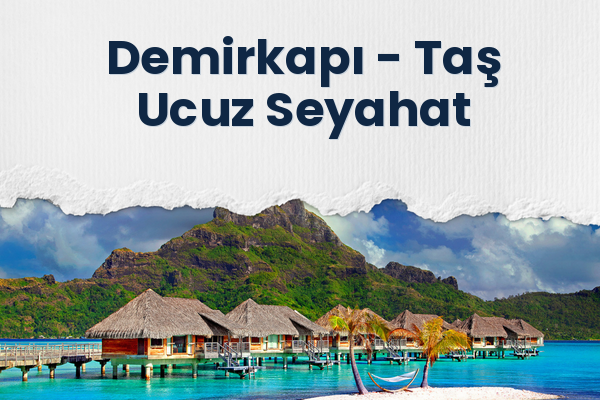Demirkapı → Taş Ucuz Seyahat