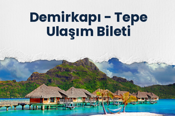 Demirkapı → Tepe Ulaşım Bileti