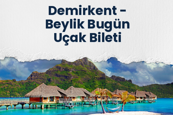 Demirkent → Beylik Bugün Uçak Bileti