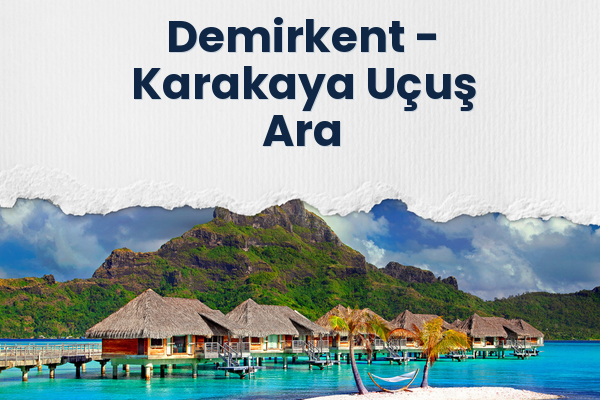Demirkent → Karakaya Uçuş Ara