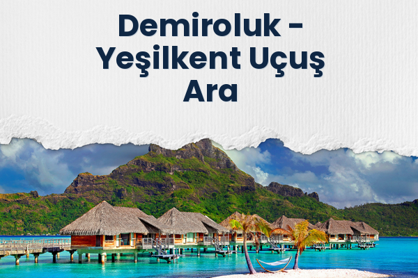 Demiroluk → Yeşilkent Uçuş Ara