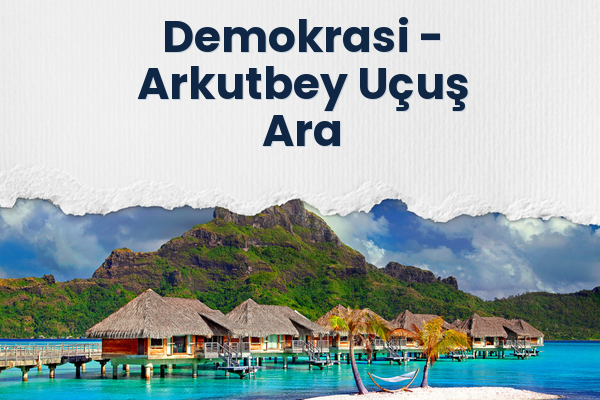 Demokrasi → Arkutbey Uçuş Ara