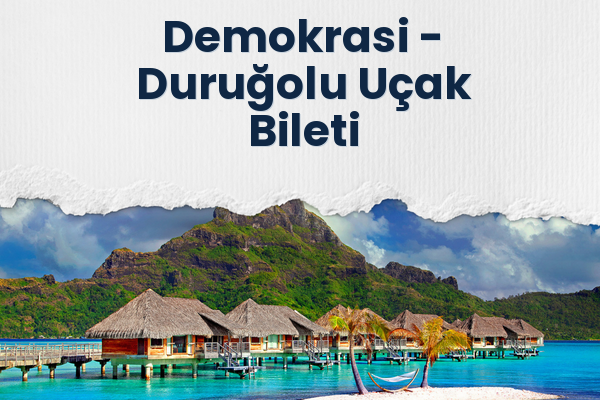 Demokrasi → Duruğolu Uçak Bileti