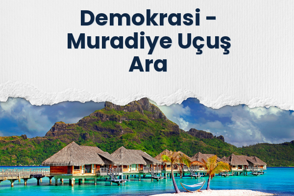 Demokrasi → Muradiye Uçuş Ara