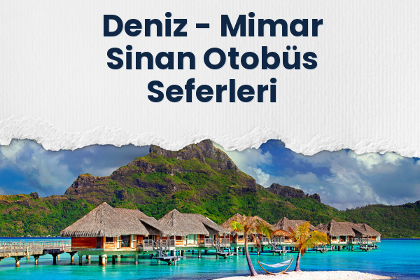 Deniz → Mimar Sinan Otobüs Seferleri