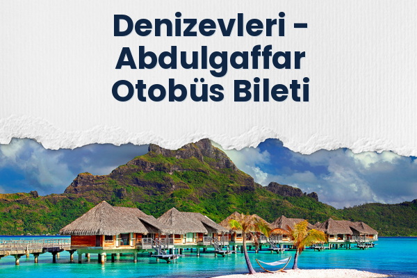 Denizevleri → Abdulgaffar Otobüs Bileti