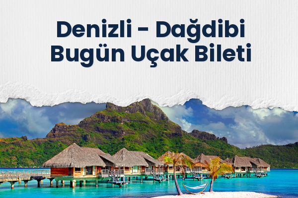 Denizli → Dağdibi Bugün Uçak Bileti