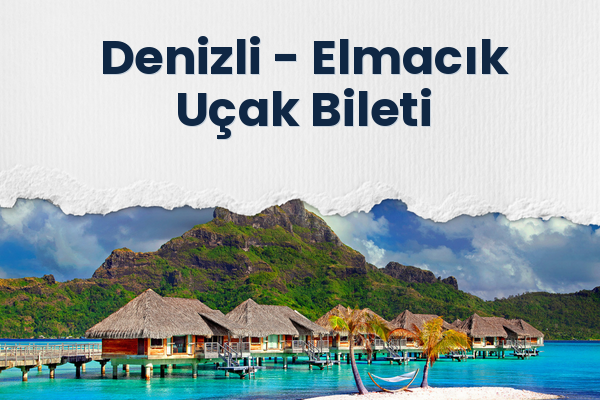 Denizli → Elmacık Uçak Bileti