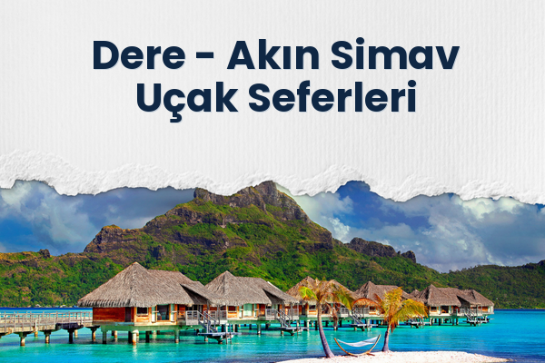 Dere → Akın Simav Uçak Seferleri