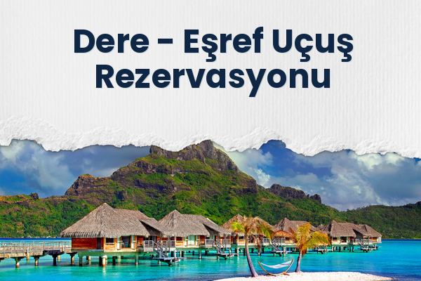 Dere → Eşref Uçuş Rezervasyonu