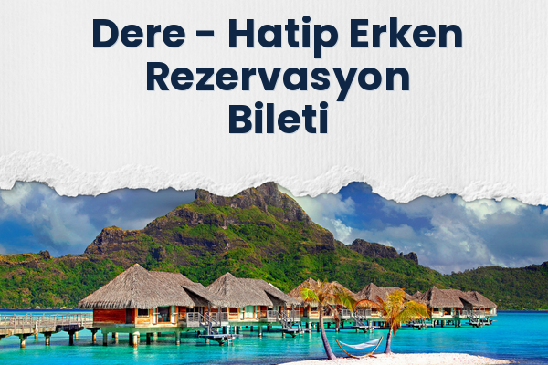 Dere → Hatip Erken Rezervasyon Bileti