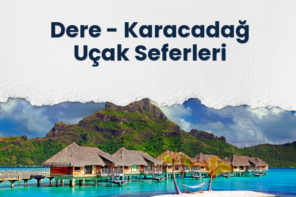 Dere → Karacadağ Uçak Seferleri