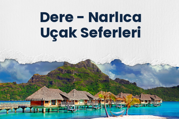 Dere → Narlıca Uçak Seferleri