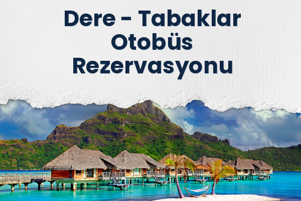 Dere → Tabaklar Otobüs Rezervasyonu
