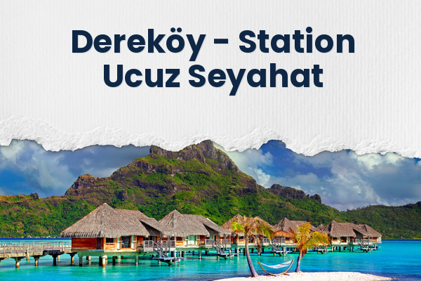 Dereköy → Station Ucuz Seyahat