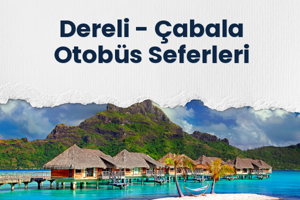 Dereli → Çabala Otobüs Seferleri