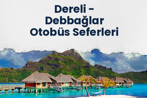 Dereli → Debbağlar Otobüs Seferleri