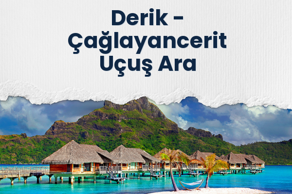 Derik → Çağlayancerit Uçuş Ara
