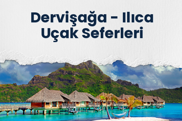 Dervişağa → Ilıca Uçak Seferleri