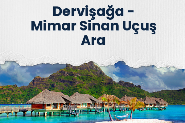 Dervişağa → Mimar Sinan Uçuş Ara