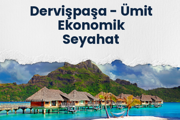 Dervişpaşa → Ümit Ekonomik Seyahat