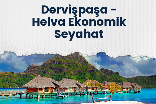 Dervişpaşa → Helva Ekonomik Seyahat