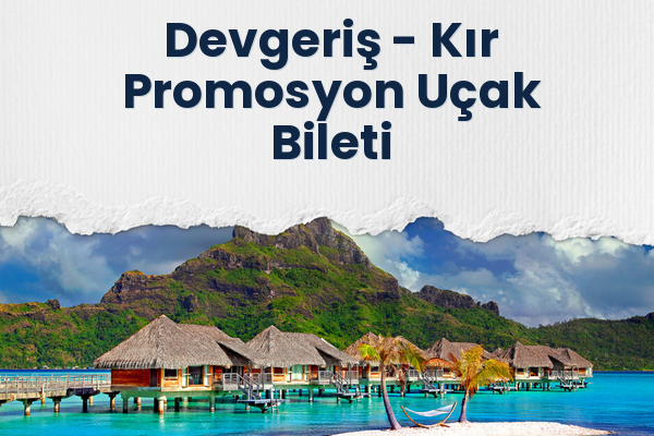 Devgeriş → Kır Promosyon Uçak Bileti