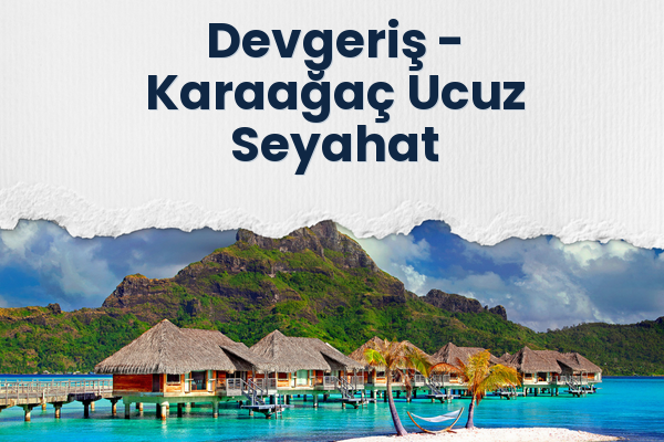 Devgeriş → Karaağaç Ucuz Seyahat