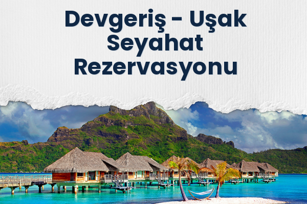 Devgeriş → Uşak Seyahat Rezervasyonu