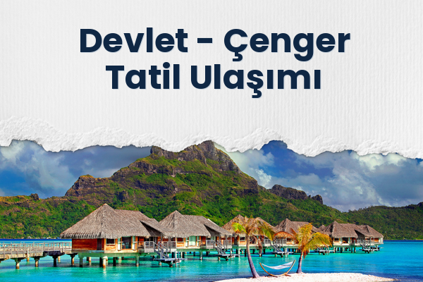 Devlet → Çenger Tatil Ulaşımı