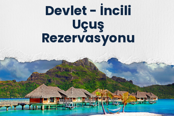 Devlet → İncili Uçuş Rezervasyonu
