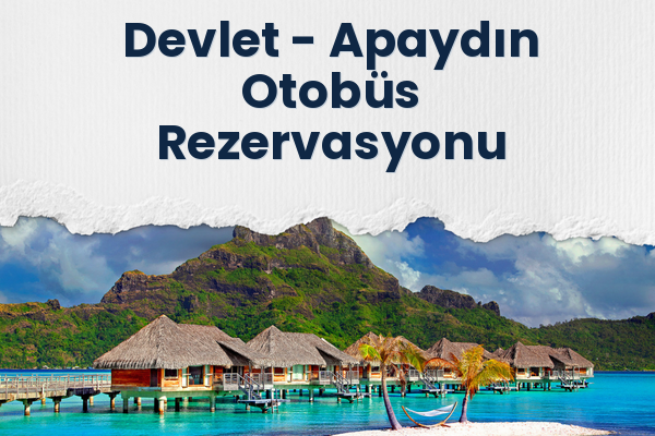 Devlet → Apaydın Otobüs Rezervasyonu