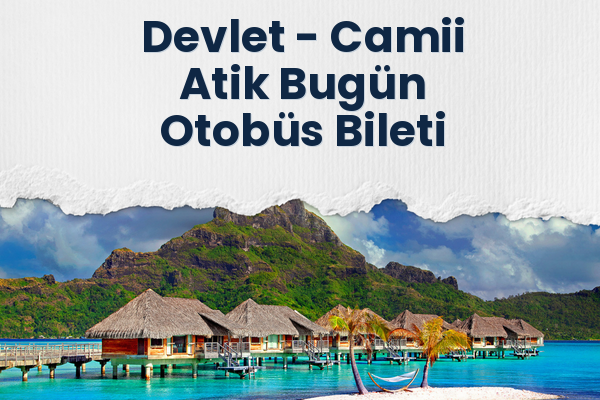 Devlet → Camii Atik Bugün Otobüs Bileti