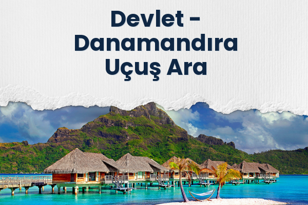 Devlet → Danamandıra Uçuş Ara