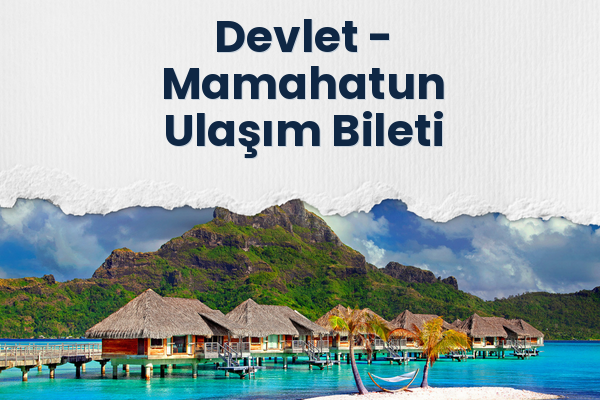 Devlet → Mamahatun Ulaşım Bileti