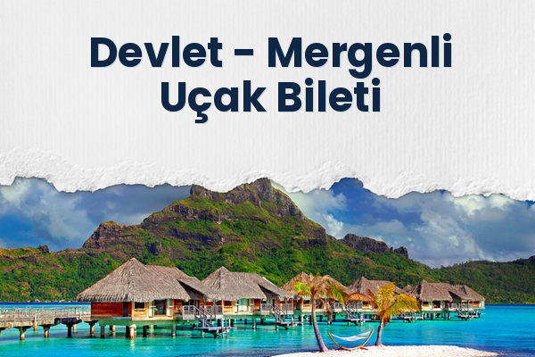 Devlet → Mergenli Uçak Bileti