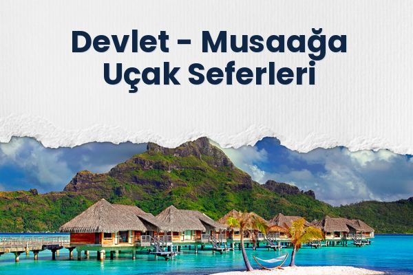 Devlet → Musaağa Uçak Seferleri