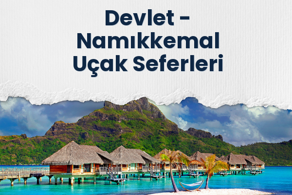 Devlet → Namıkkemal Uçak Seferleri