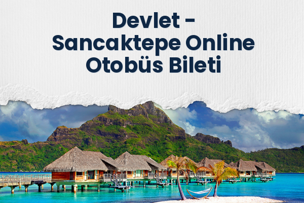 Devlet → Sancaktepe Online Otobüs Bileti