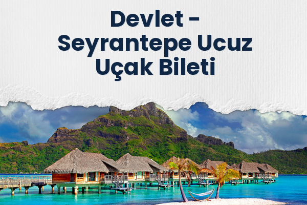 Devlet → Seyrantepe Ucuz Uçak Bileti